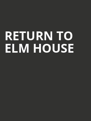Return to Elm House at Battersea Arts Centre